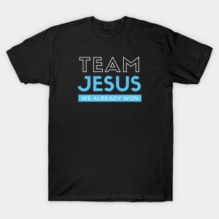 Team Jesus We Already Won Christian Graphic T-Shirt